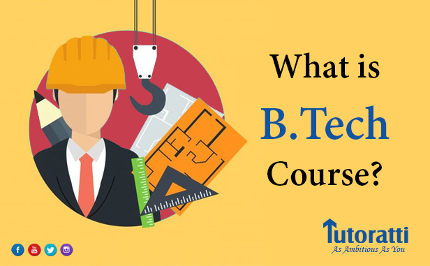 what-is-b-tech-course-tutoratti