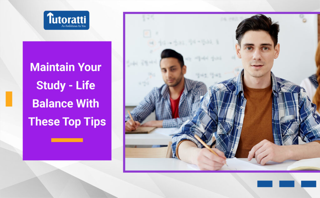 maintain-your-study-life-balance-with-these-top-tips-tutoratti