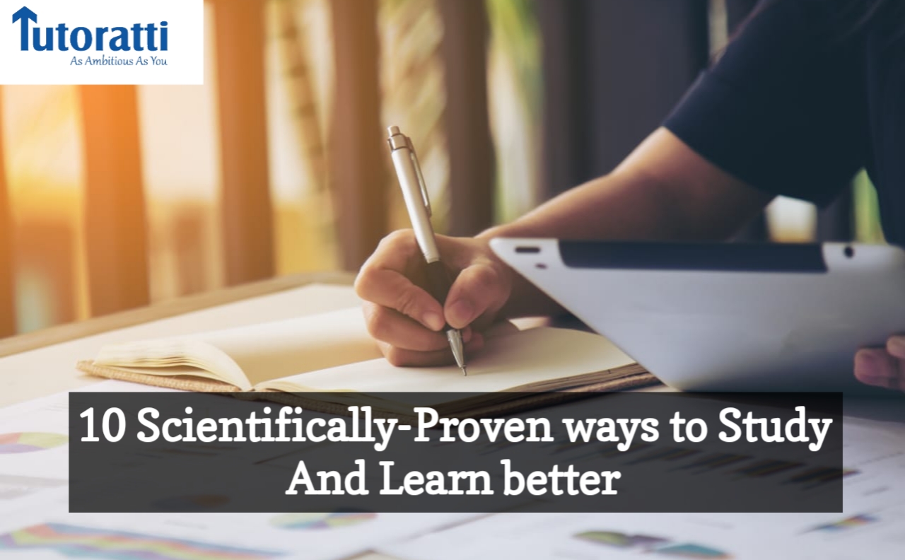 10 Scientifically-Proven Ways To Study And Learn Better